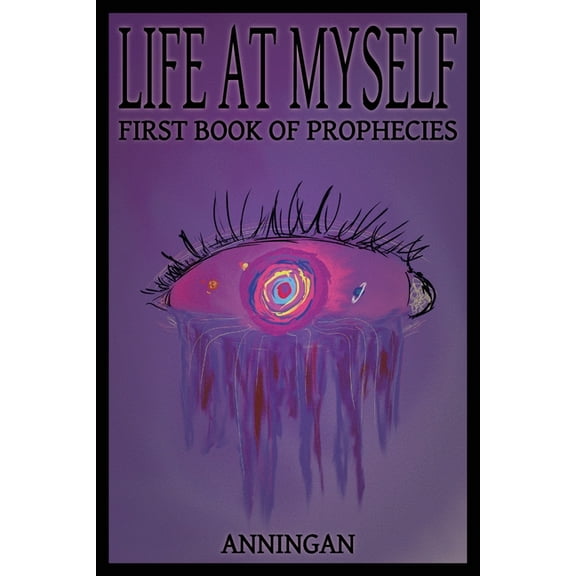 Life At Myself: First Book Of Prophecies, (Paperback)