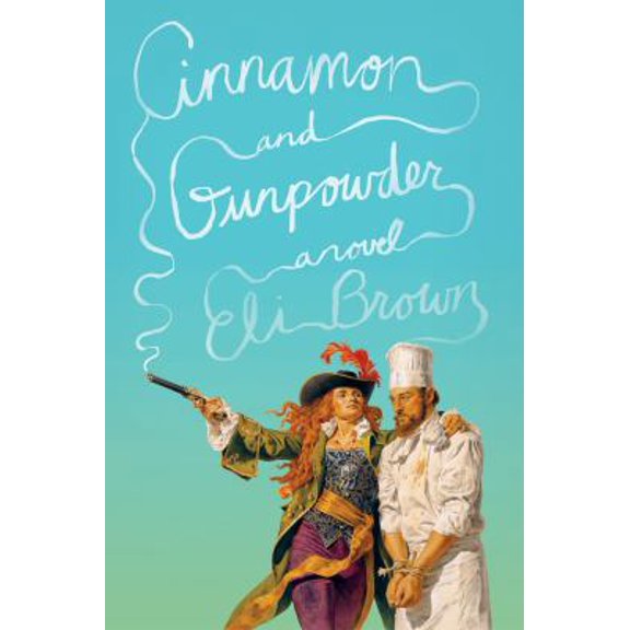 Pre-Owned Cinnamon and Gunpowder: A Novel (Hardcover) 0374123667 9780374123666