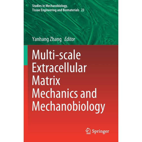 Studies in Mechanobiology, Tissue Engine Multi-Scale Extracellular Matrix Mechanics and Mechanobiology, Book 23, (Paperback)