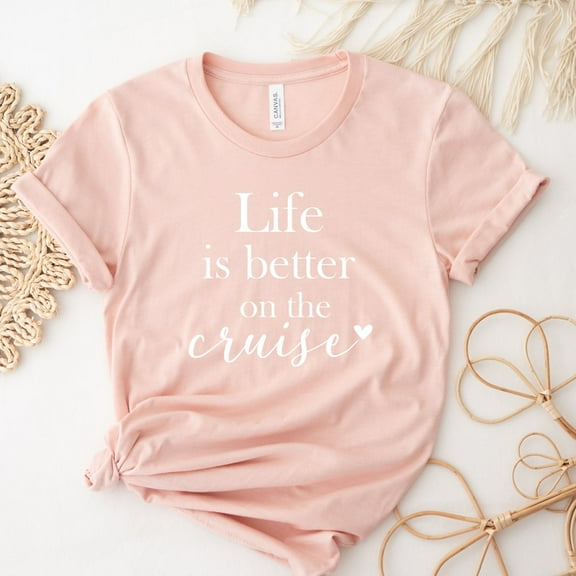 Life Is Better On The Cruise T-Shirt - Women's Cruise Vacay Shirt All Size S-5Xl