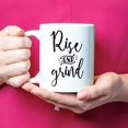 thumbnail image 4 of Rise and Grind | Work | Hustle | Inspirational | Morning | Coffee Lovers' Mug, 11 Oz Novelty Coffee Mug/Cup, White, 4 of 4