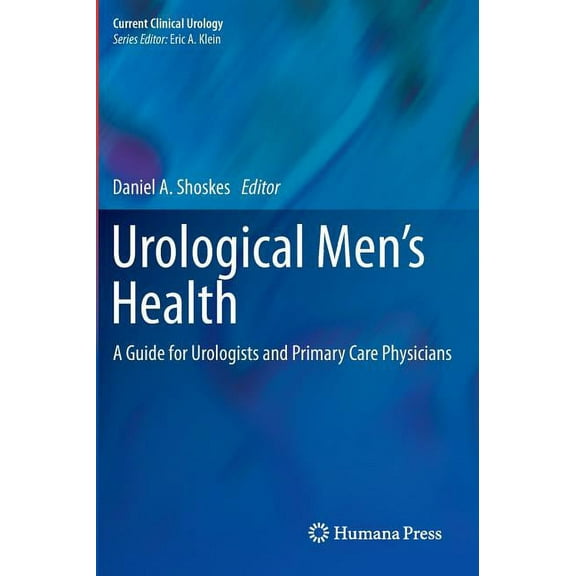 Current Clinical Urology Urological Men's Health: A Guide for Urologists and Primary Care Physicians, Book 0, (Hardcover)