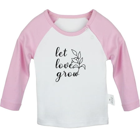 

Let Love Grow Funny T shirt For Baby Newborn Babies T-shirts Infant Tops 0-24M Kids Graphic Tees Clothing (Long Pink Raglan T-shirt 18-24 Months)