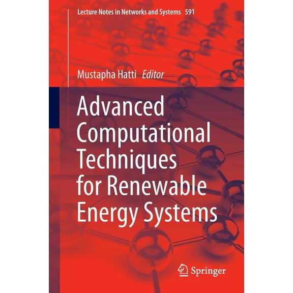 Lecture Notes in Networks and Systems Advanced Computational Techniques for Renewable Energy Systems, Book 591, (Paperback)