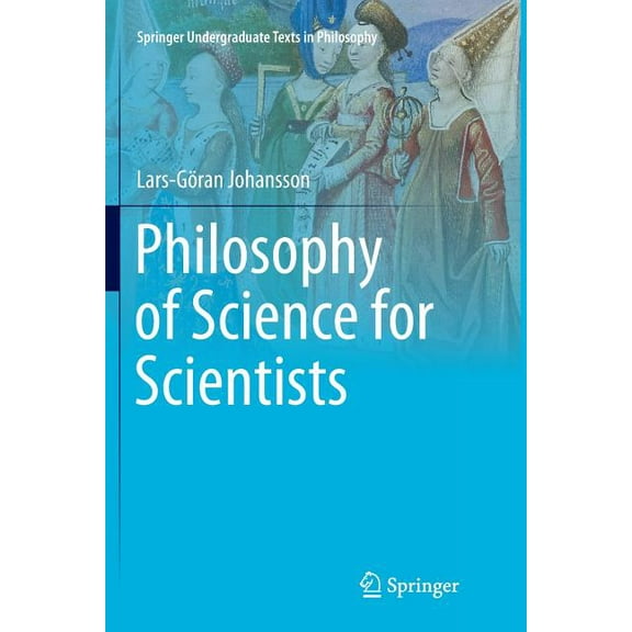 Springer Undergraduate Texts in Philosop Philosophy of Science for Scientists, (Paperback)