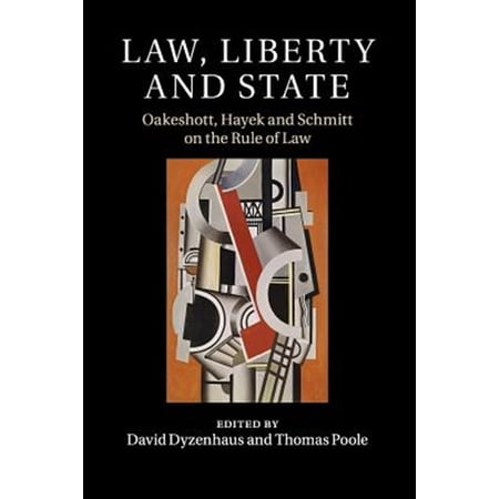 Pre-Owned Law Liberty and State: Oakeshott Hayek and Schmitt on the Rule of Law (Paperback)