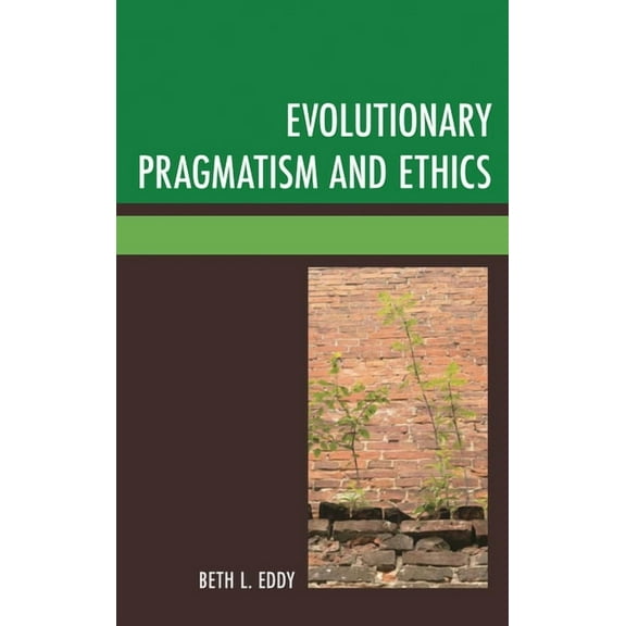 Evolutionary Pragmatism and Ethics, (Hardcover)