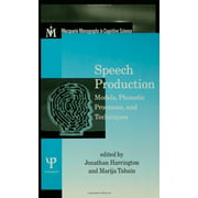 Speech Production: Models, Phonetic Processes, and Techniques (Macquarie Monographs in Cognitive Science)