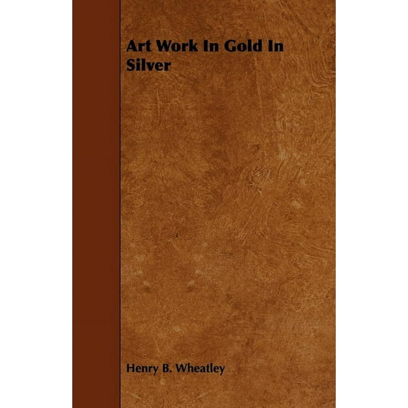 Art Work In Gold In Silver, (Paperback)