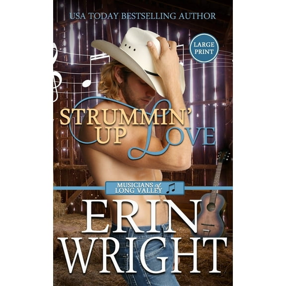 Musicians of Long Valley Romance - Large Strummin' Up Love: A Country Music Star Western Romance (Large Print - Hardcover), Book 1, (Hardcover)