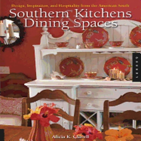 Southern Kitchens & Dining Spaces: Design, Inspiration, and Hospitality from the American South (Paperback) by Alicia K Clavell
