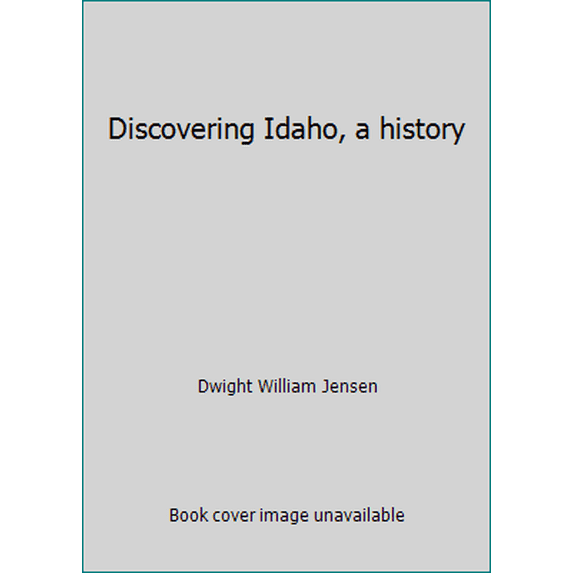 Pre-Owned Discovering Idaho, a history (Hardcover) 0870042610 9780870042614