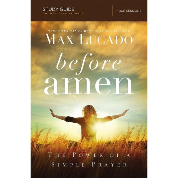Before Amen Bible Study Guide: The Power of a Simple Prayer, (Paperback)