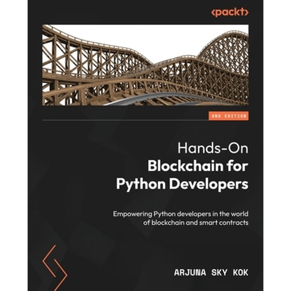 Pre-Owned Hands-On Blockchain for Python Developers - Second Edition: Empowering Python developers in the world of blockchain and , (Paperback)