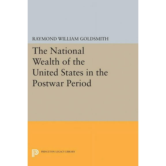 Princeton Legacy Library National Wealth of the United States in the Postwar Period, Book 1919, (Paperback)