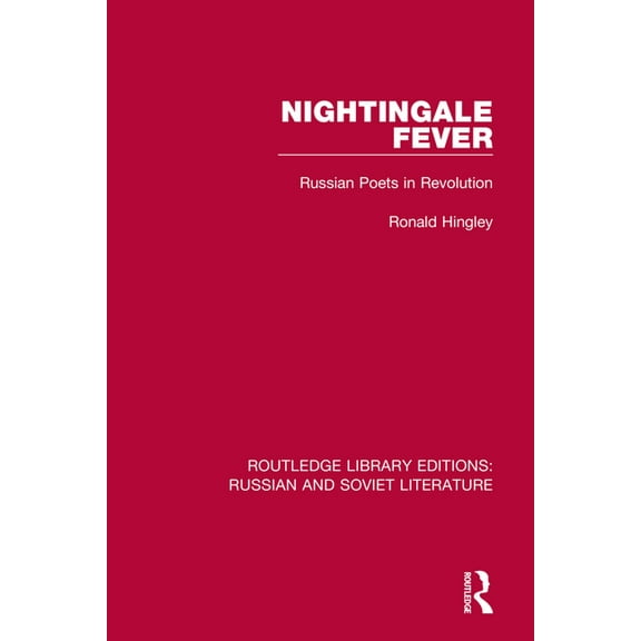 Routledge Library Editions: Russian and  Nightingale Fever: Russian Poets in Revolution, (Paperback)