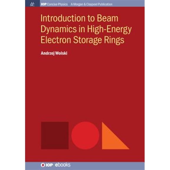 Pre-Owned Introduction to Beam Dynamics in High-Energy Electron Storage Rings (Paperback) by Andrzej Wolski