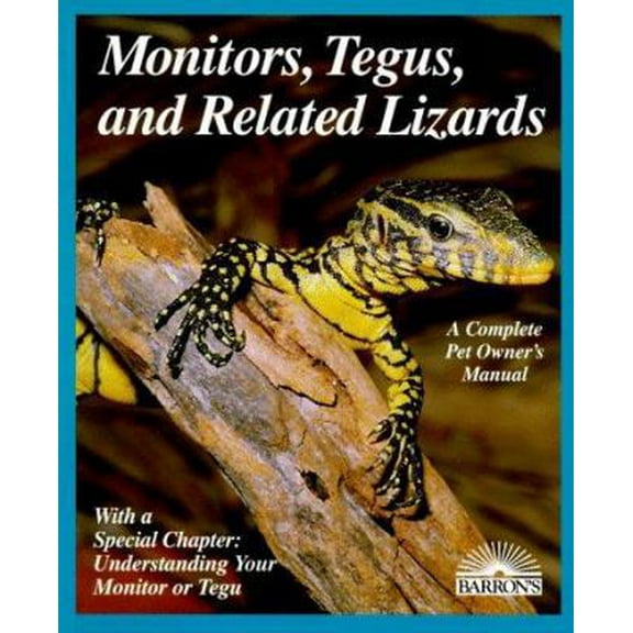 Pre-Owned Monitors, Tegus, and Related Lizards: Everything About Selection, Care, Nutrition, Diseases, Breeding, and Behavior (Complete Pet Owner's Manual) (Paperback) 0812096967 9780812096965