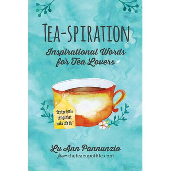 Tea-spiration: Inspirational Words for Tea Lovers (Paperback)