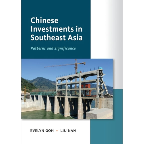 Chinese Investments in Southeast Asia: Patterns and Significance, (Paperback)