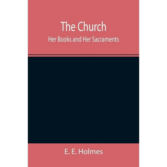 The Church: Her Books and Her Sacraments, (Paperback)