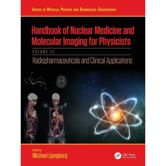 Medical Physics and Biomedical Engineeri Handbook of Nuclear Medicine and Molecular Imaging for Physicists: Radiopharmaceuticals and Clinical Applications, Volum, (Paperback)