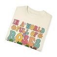 thumbnail image 2 of Colorful In A World Full of Roses Be A Succulent Comfort Colors Shirt, 2 of 6