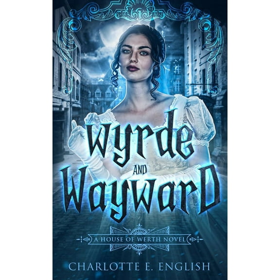 House of Werth Wyrde and Wayward, Book 1, (Paperback)
