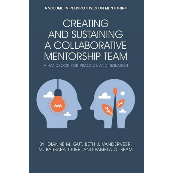 Perspectives on Mentoring Creating and Sustaining a Collaborative Mentorship Team: A Handbook for Practice and Research, (Paperback)