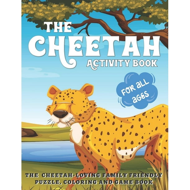 The Cheetah Activity Book : The Cheetah Loving Family Friendly Puzzle,  Coloring and Game Book for All Ages - A Safari Wild Animals Book  (Paperback) 