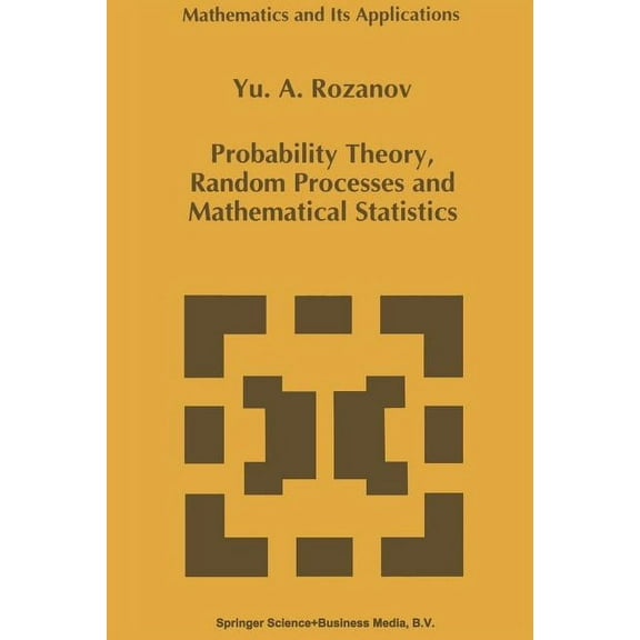Mathematics and Its Applications Probability Theory, Random Processes and Mathematical Statistics, Book 344, (Paperback)
