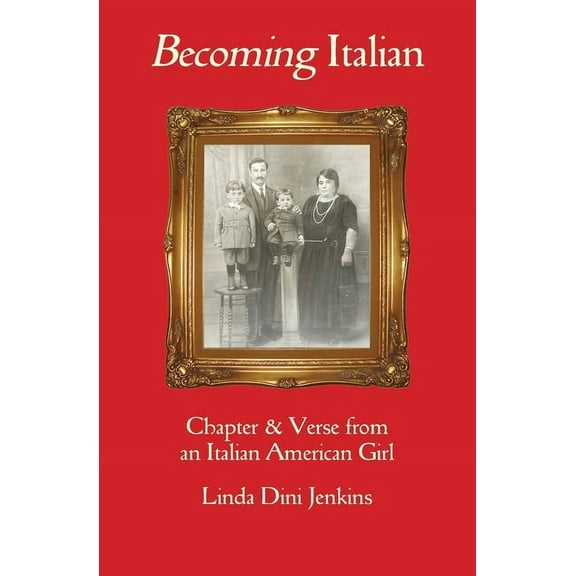 Becoming Italian: Chapter & Verse from an Italian American girl, (Paperback)