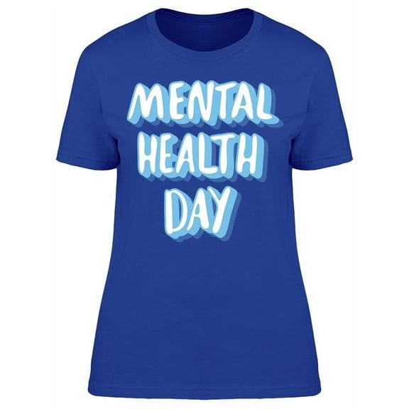 Mental Health Day Phrase T-Shirt Women -Image by Shutterstock, Female 3X-Large