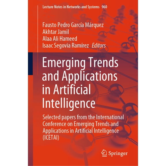 Lecture Notes in Networks and Systems Emerging Trends and Applications in Artificial Intelligence: Selected Papers from the International Conference on Emergi, Book 960, (Hardcover)