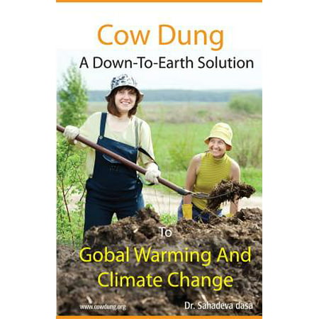 Cow Dung - A Down-To- Earth Solution to Global Warming and Climate (Best Solution For Global Warming)