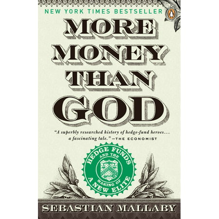 More Money Than God : Hedge Funds and the Making of a New (Best Hedge Fund Returns Ever)