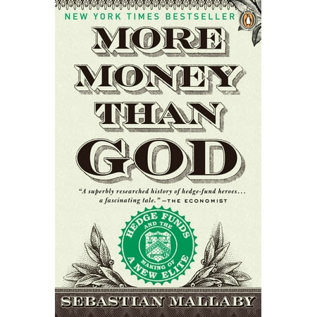 More Money Than God : Hedge Funds and the Making of a New (Best Hedge Fund Returns Ever)