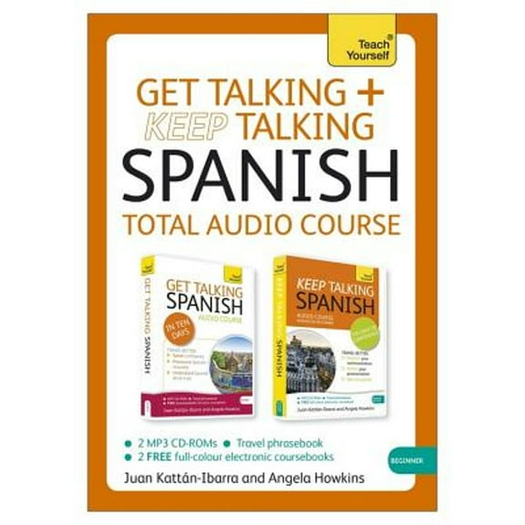 Get Talking and Keep Talking Spanish Total Audio Course : The essential short course for speaking and understanding