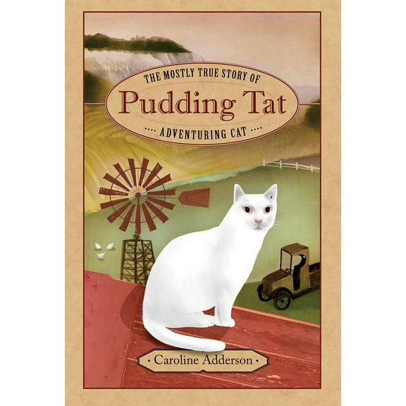 The Mostly True Story of Pudding Tat, Adventuring Cat (Hardcover)