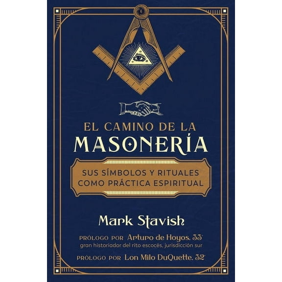 El Camino de la Masonería: Sus Símbolos Y Rituales Como Práctica Espiritual, (Paperback)