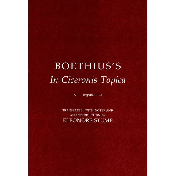 Boethius's in Ciceronis Topica: An Annotated Translation of a Medieval Dialectical Text, (Hardcover)