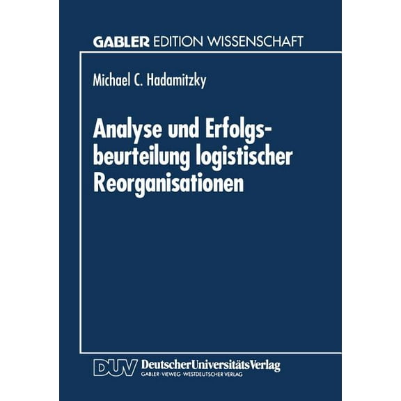 Analyse Und Erfolgsbeurteilung Logistischer Reorganisationen, (Paperback)