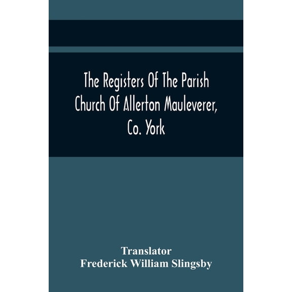 The Registers Of The Parish Church Of Allerton Mauleverer, Co. York, (Paperback)