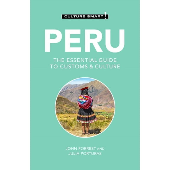 Culture Smart! The Essential Guide to Cu Peru - Culture Smart!: The Essential Guide to Customs & Culture, (Paperback)