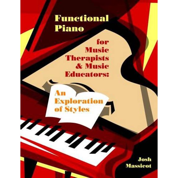 Pre-Owned Functional Piano for Music Therapists and Music Educators: An Exploration in Styles (Paperback) by Josh Massicot