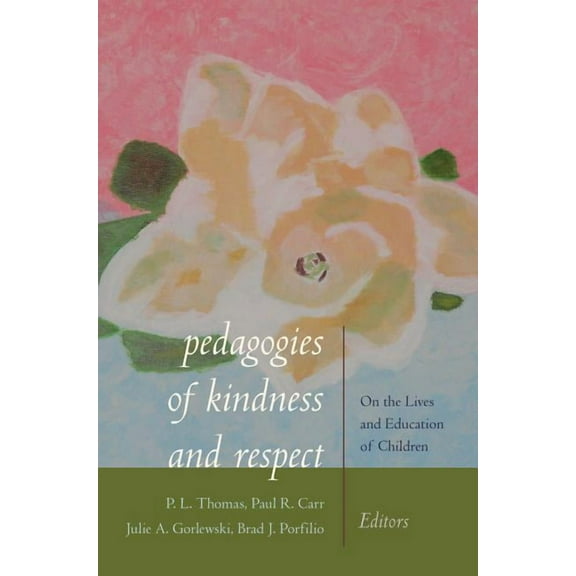 Pedagogies of Kindness and Respect: On the Lives and Education of Children (Paperback)