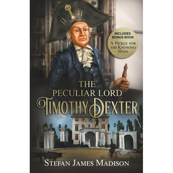 The Peculiar Lord Timothy Dexter, (Paperback)