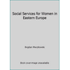 Social Services for Women in Eastern Europe (Asn Series in Issues Studies U.S.S.R & East Europe) (Paperback - Used) 0910895007 9780910895002