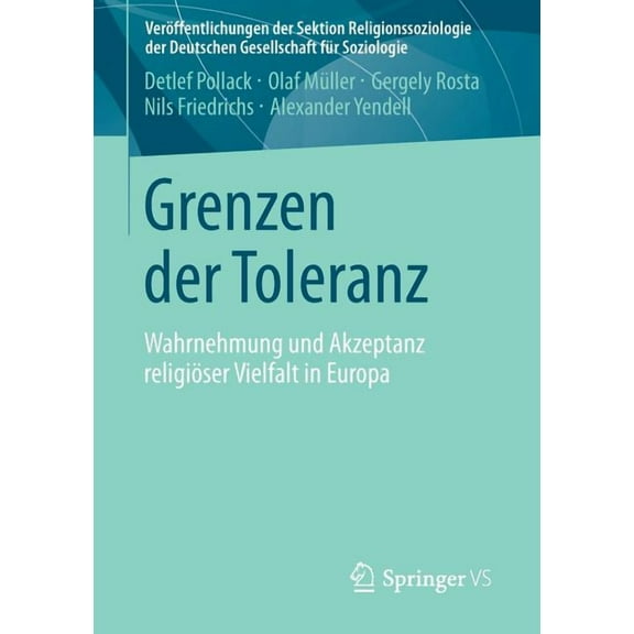 VerÃ¶ffentlichungen Der Sektion Religions Grenzen Der Toleranz: Wahrnehmung Und Akzeptanz ReligiÃ¶ser Vielfalt in Europa, (Paperback)