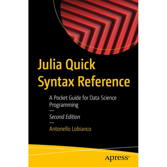 Julia Quick Syntax Reference: A Pocket Guide for Data Science Programming, (Paperback)